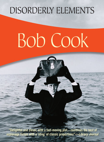 Disorderly Elements, by Bob Cook