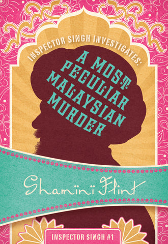 Inspector Singh Investigates: A Most Peculiar Malaysian Murder, by Shamini Flint