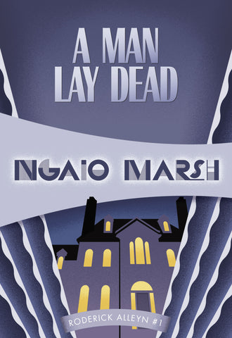A Man Lay Dead, by Ngaio Marsh