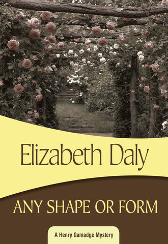 Any Shape or Form, by Elizabeth Daly