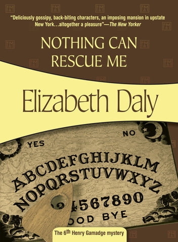 Nothing Can Rescue Me, by Elizabeth Daly