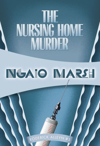 The Nursing Home Murder, by Ngaio Marsh