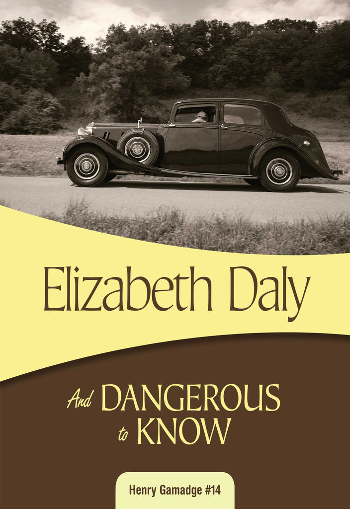And Dangerous to Know, by Elizabeth Daly